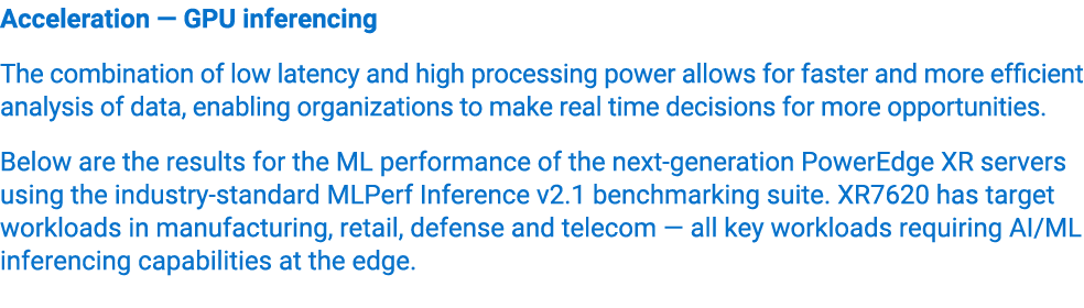 Acceleration — GPU inferencing The combination of low latency and high processing power allows for faster and more ef...