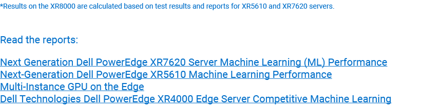 *Results on the XR8000 are calculated based on test results and reports for XR5610 and XR7620 servers. Read the repor...