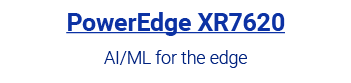 PowerEdge XR7620 AI/ML for the edge